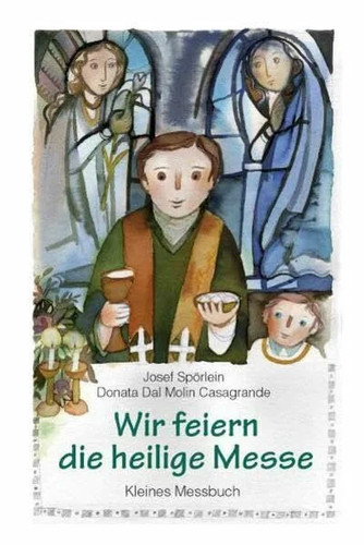 Wir feiern die - heilige, messe