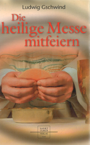 Die heilige messe mitfeiern - die,