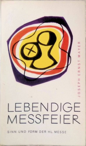 Lebendige messfeier sinn und - messfeier:,