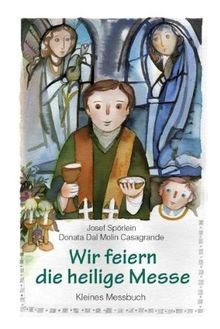 Wir feiern die - heilige, messe