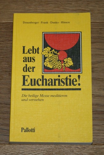 Lebt aus der - , eucharistie!
